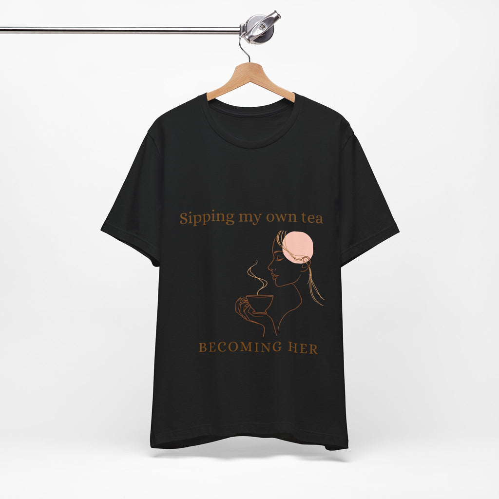 Sipping My Own Tea — Becoming Her Tee