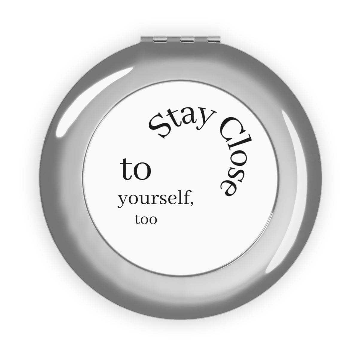 Stay Close to Yourself, Too | Compact Mirror